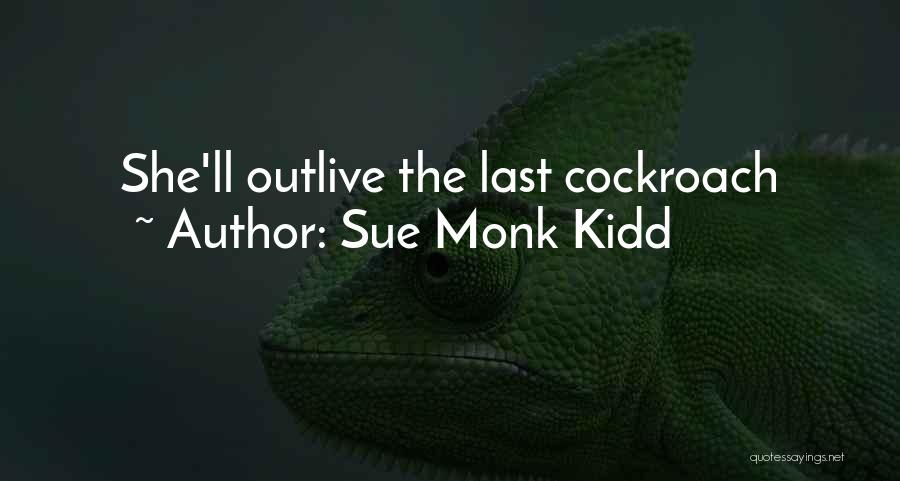 Cockroach Quotes By Sue Monk Kidd