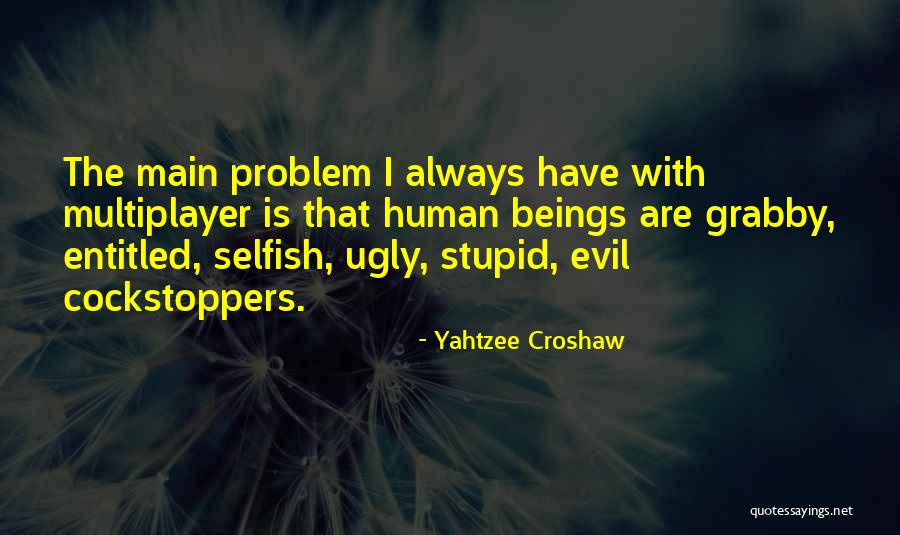 Cockstoppers Quotes By Yahtzee Croshaw Cockstoppers Quotes By Yahtzee Croshaw