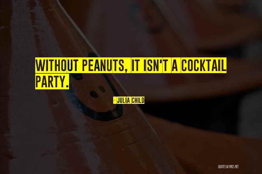 Cocktail Party Quotes By Julia Child Cocktail Party Quotes By Julia Child