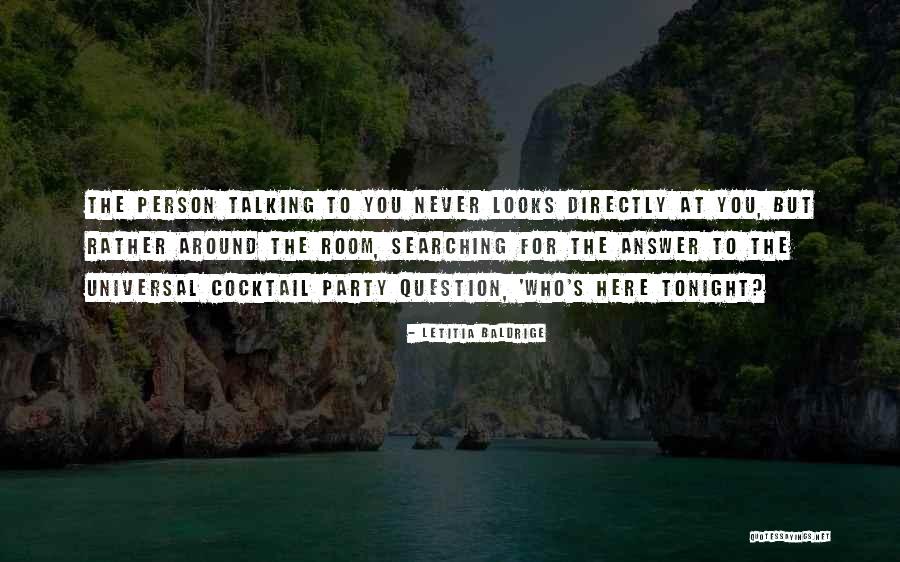 Cocktail Party Quotes By Letitia Baldrige Cocktail Party Quotes By Letitia Baldrige