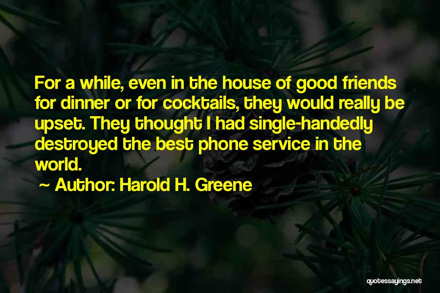 Cocktails And Friends Quotes By Harold H. Greene