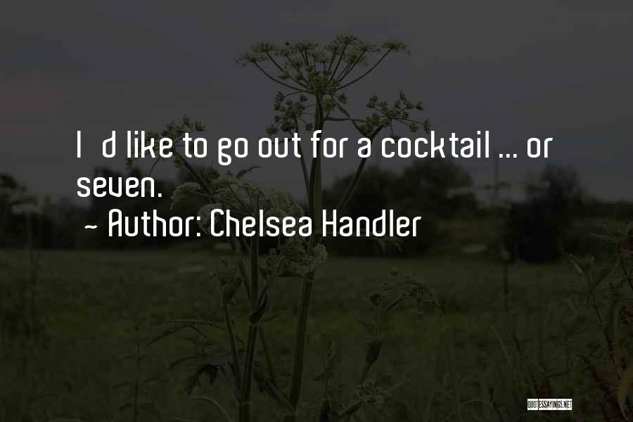 Cocktails Quotes By Chelsea Handler