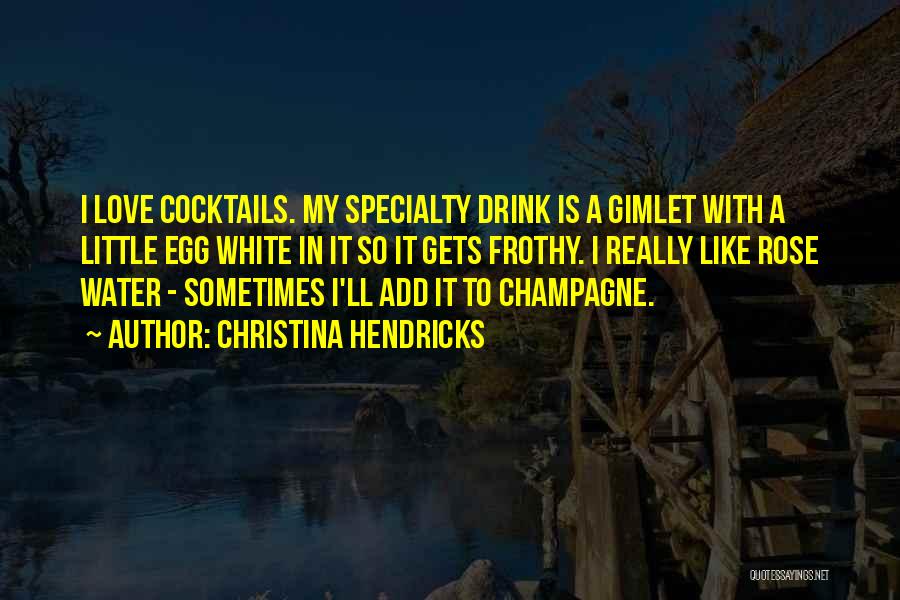 Cocktails Quotes By Christina Hendricks