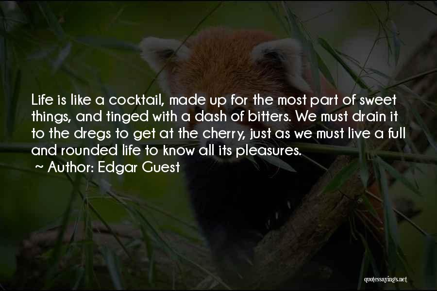 Cocktails Quotes By Edgar Guest