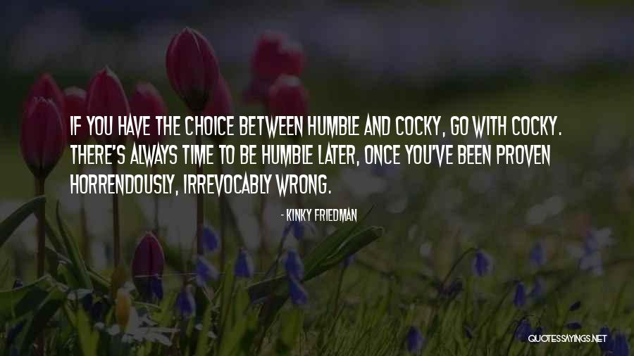 Cocky But Funny Quotes By Kinky Friedman Cocky But Funny Quotes By Kinky Friedman