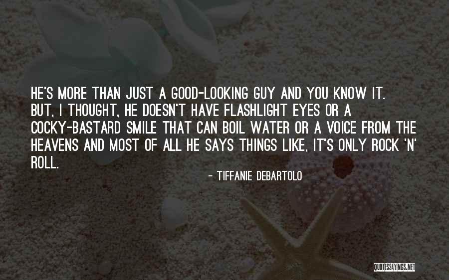 Cocky Good Looking Quotes By Tiffanie DeBartolo Cocky Good Looking Quotes By Tiffanie DeBartolo