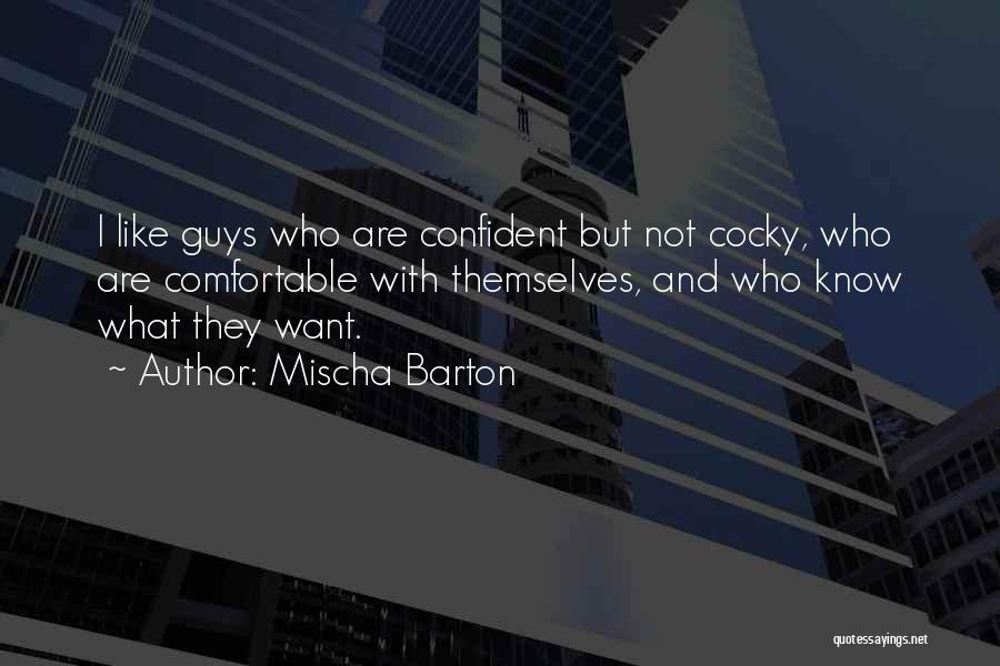 Cocky Guys Quotes By Mischa Barton