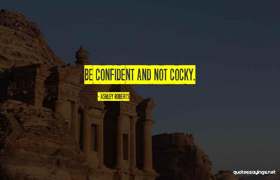 Cocky Quotes By Ashley Roberts Cocky Quotes By Ashley Roberts