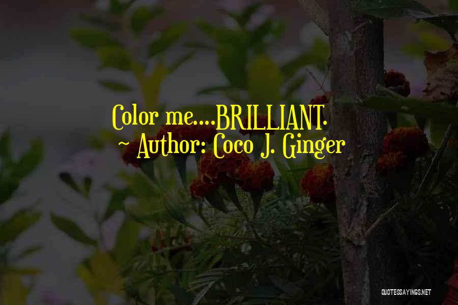 Coco Ginger Love Quotes By Coco J. Ginger