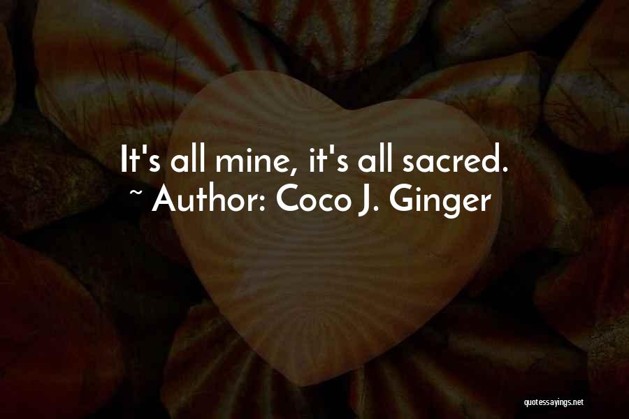 Coco Ginger Love Quotes By Coco J. Ginger