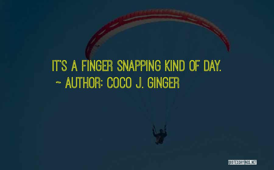 Coco Ginger Love Quotes By Coco J. Ginger