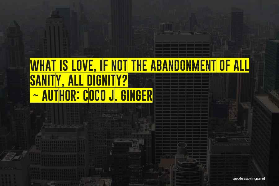 Coco Ginger Love Quotes By Coco J. Ginger