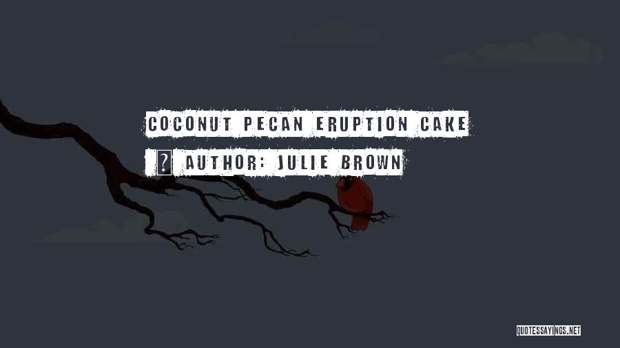 Coconut Cake Quotes By Julie Brown