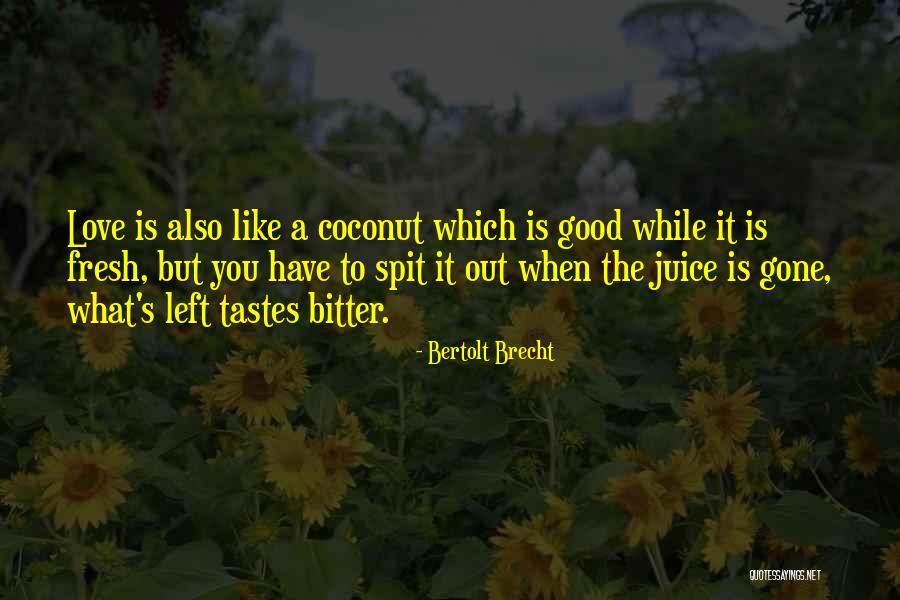 Coconut Juice Quotes By Bertolt Brecht Coconut Juice Quotes By Bertolt Brecht