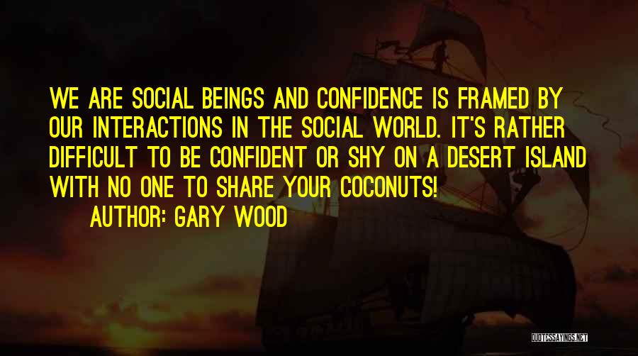 Coconuts Quotes By Gary Wood