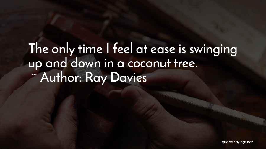 Coconuts Quotes By Ray Davies