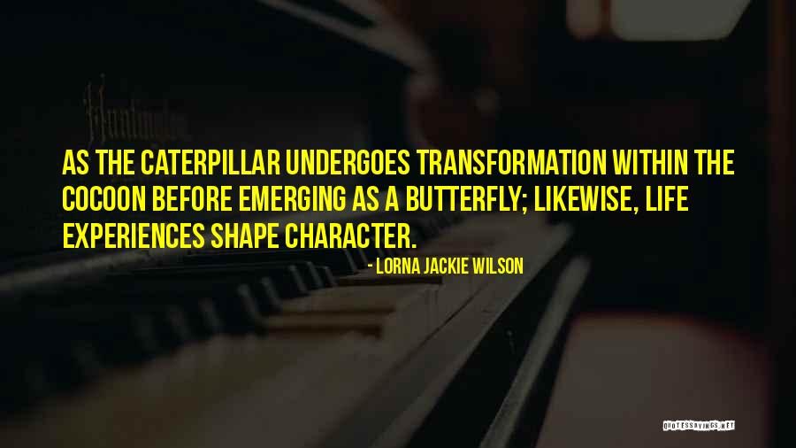 Cocoon Life Quotes By Lorna Jackie Wilson Cocoon Life Quotes By Lorna Jackie Wilson