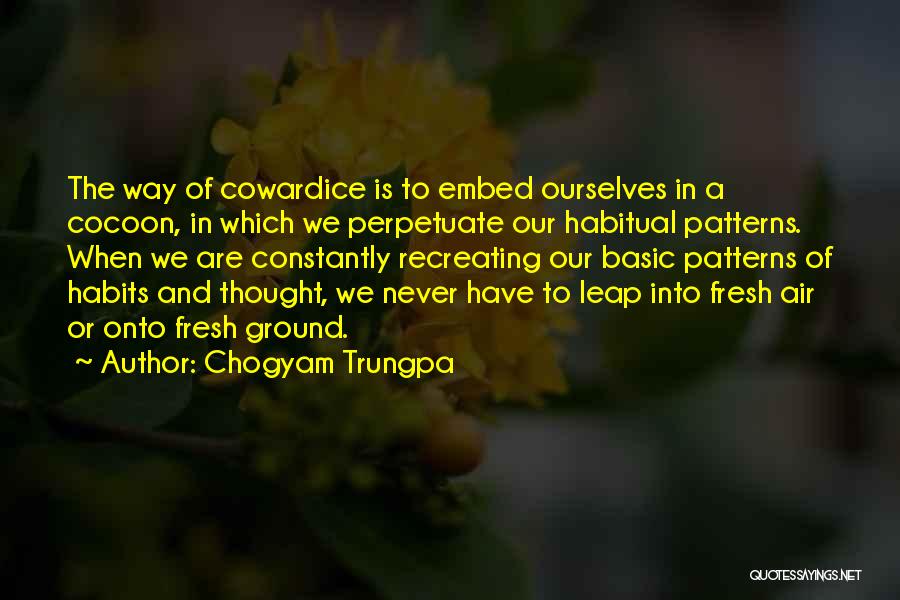 Cocoons Quotes By Chogyam Trungpa