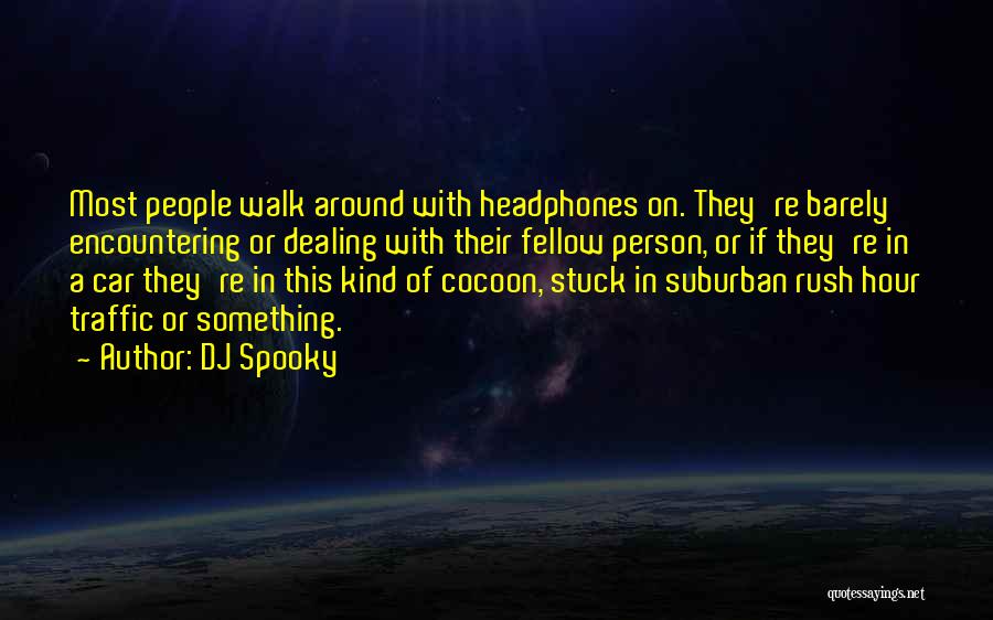 Cocoons Quotes By DJ Spooky