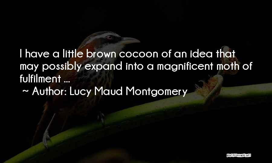 Cocoons Quotes By Lucy Maud Montgomery