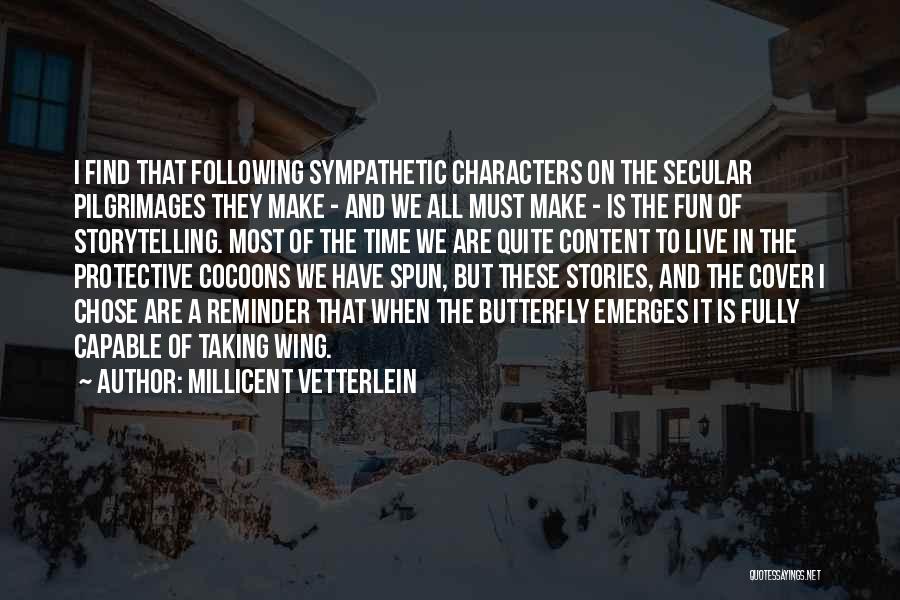 Cocoons Quotes By Millicent Vetterlein