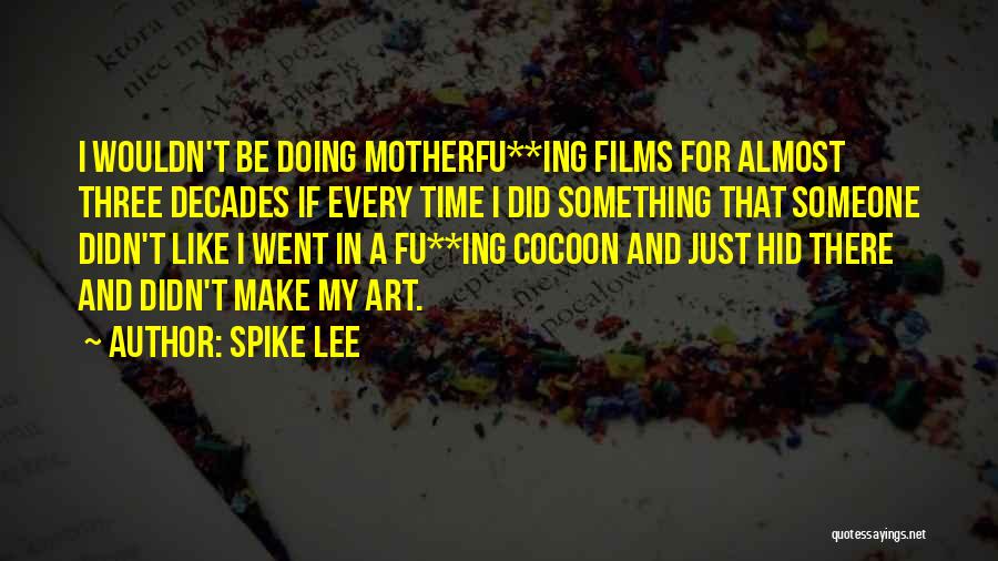 Cocoons Quotes By Spike Lee