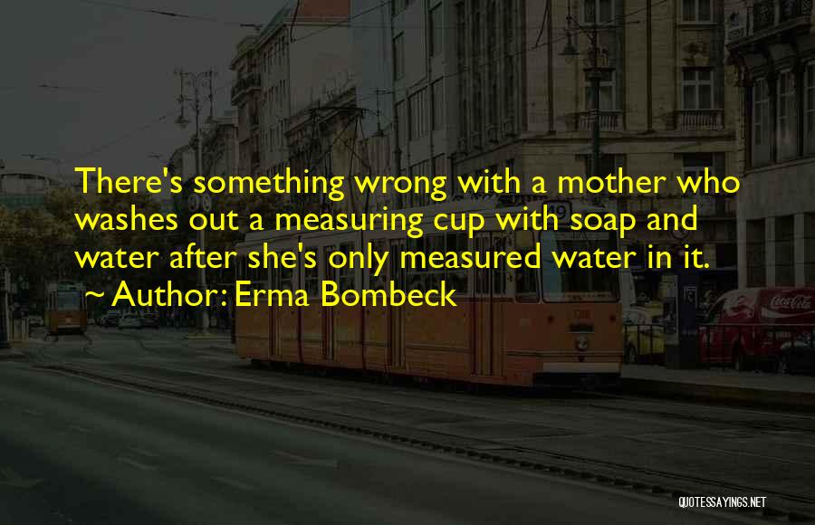 Cod Soap Quotes By Erma Bombeck
