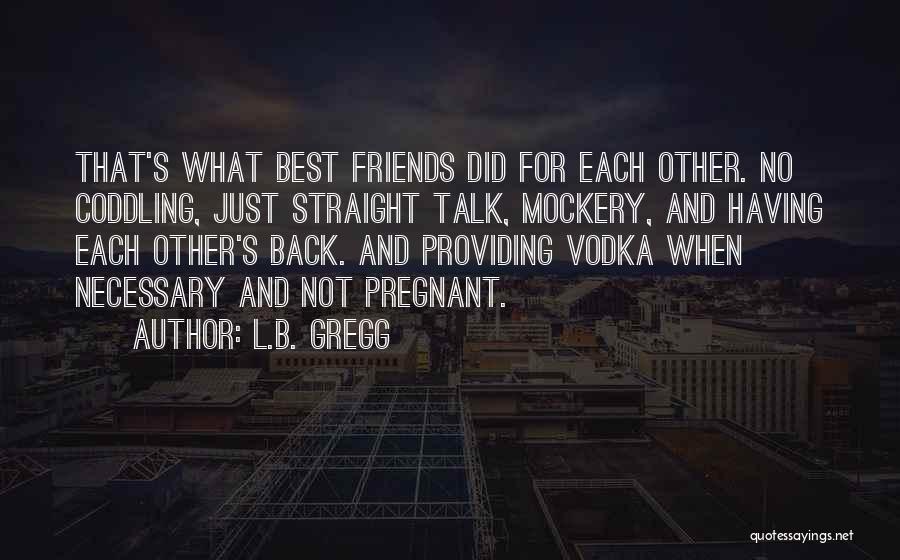 Coddling Quotes By L.B. Gregg