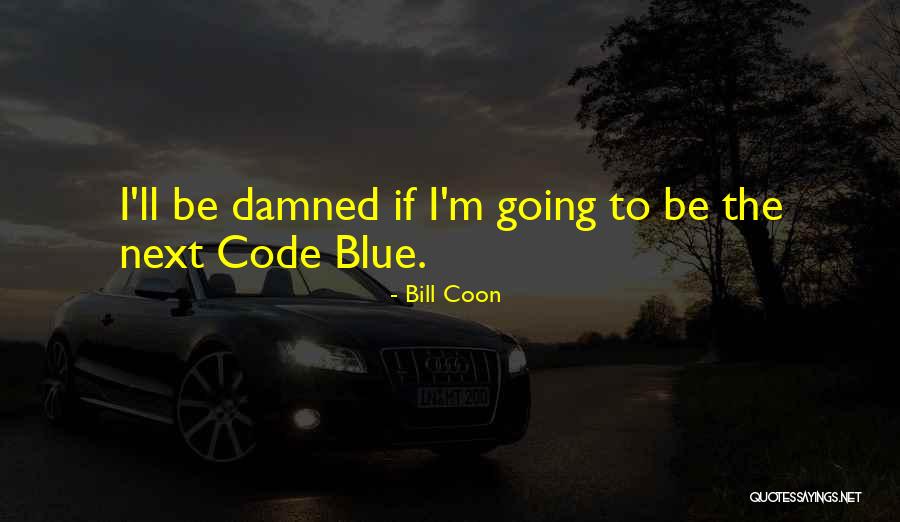 Code Blue Quotes By Bill Coon Code Blue Quotes By Bill Coon