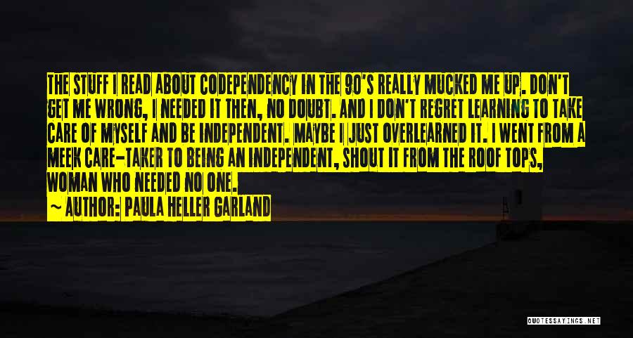 Codependent Quotes By Paula Heller Garland