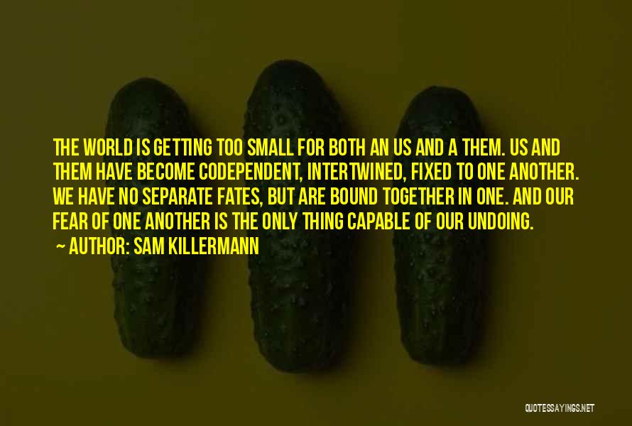 Codependent Quotes By Sam Killermann