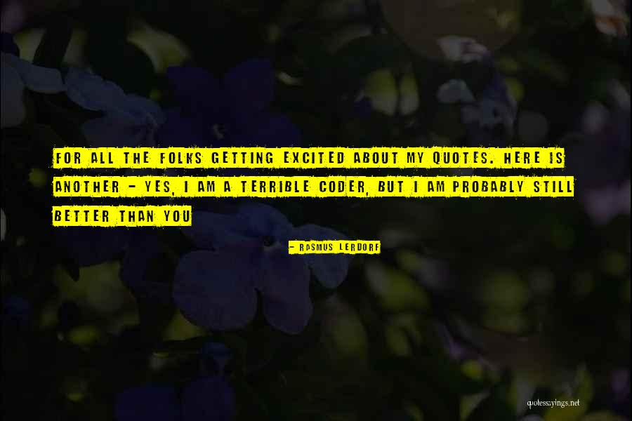Coder Quotes By Rasmus Lerdorf Coder Quotes By Rasmus Lerdorf