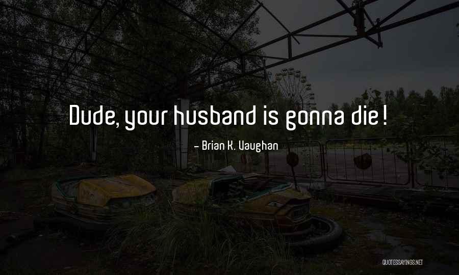 Coderre Roofing Quotes By Brian K. Vaughan Coderre Roofing Quotes By Brian K. Vaughan