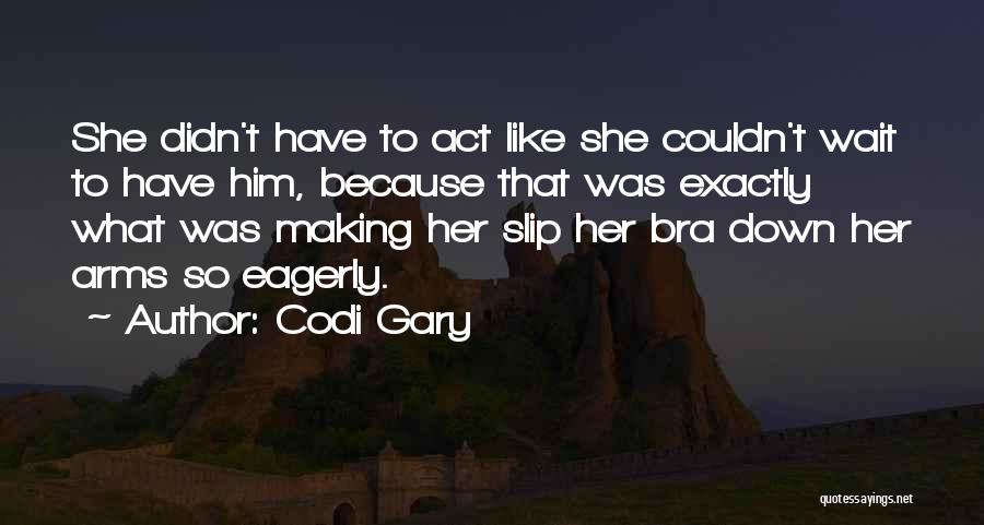 Codi Gary Quotes 1285464