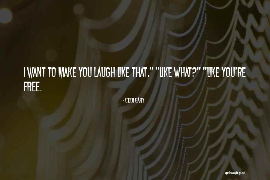 Codi Quotes By Codi Gary Codi Quotes By Codi Gary