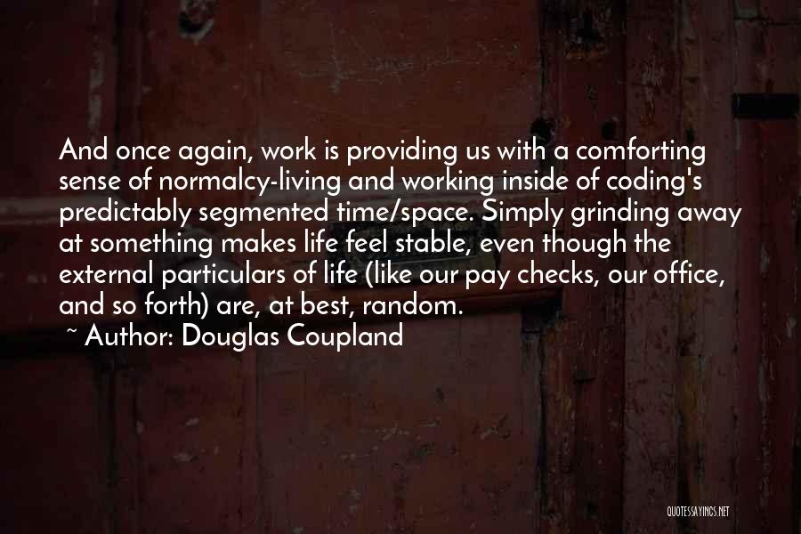 Coding Life Quotes By Douglas Coupland