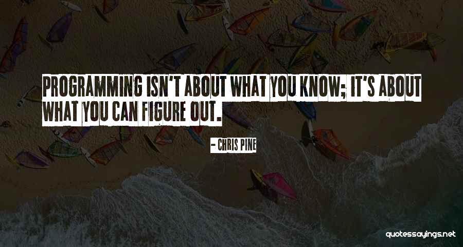 Coding Programming Quotes By Chris Pine Coding Programming Quotes By Chris Pine