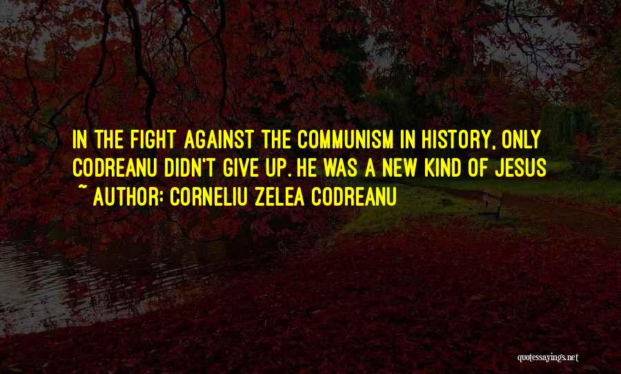 Codreanu Quotes By Corneliu Zelea Codreanu