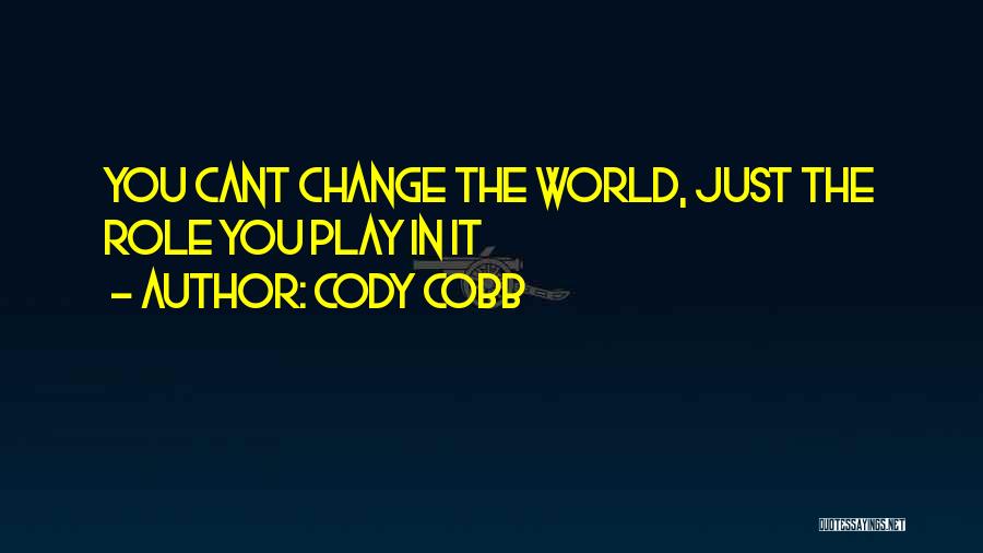 Cody Quotes By Cody Cobb