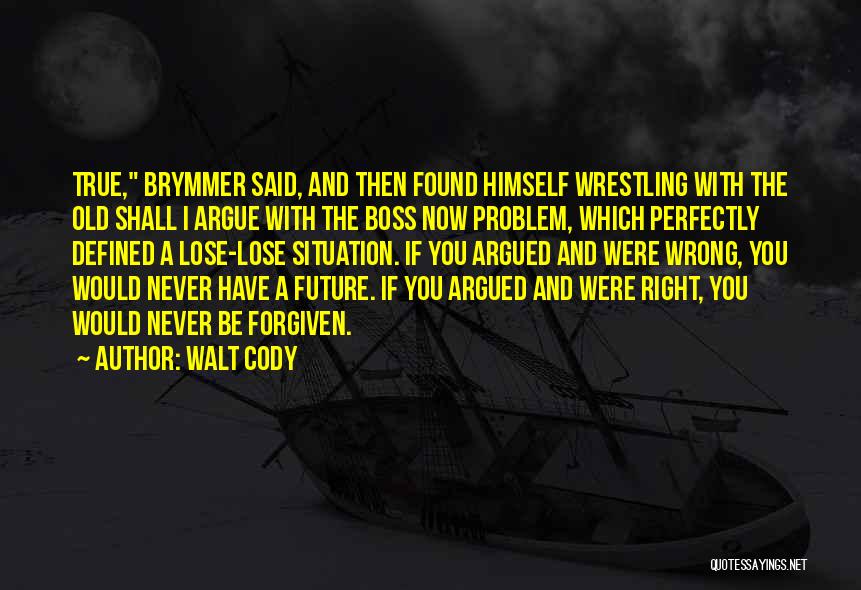 Cody Quotes By Walt Cody
