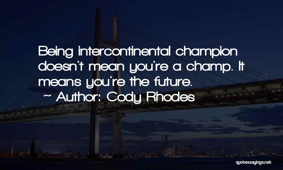 Cody Rhodes Quotes 1487470