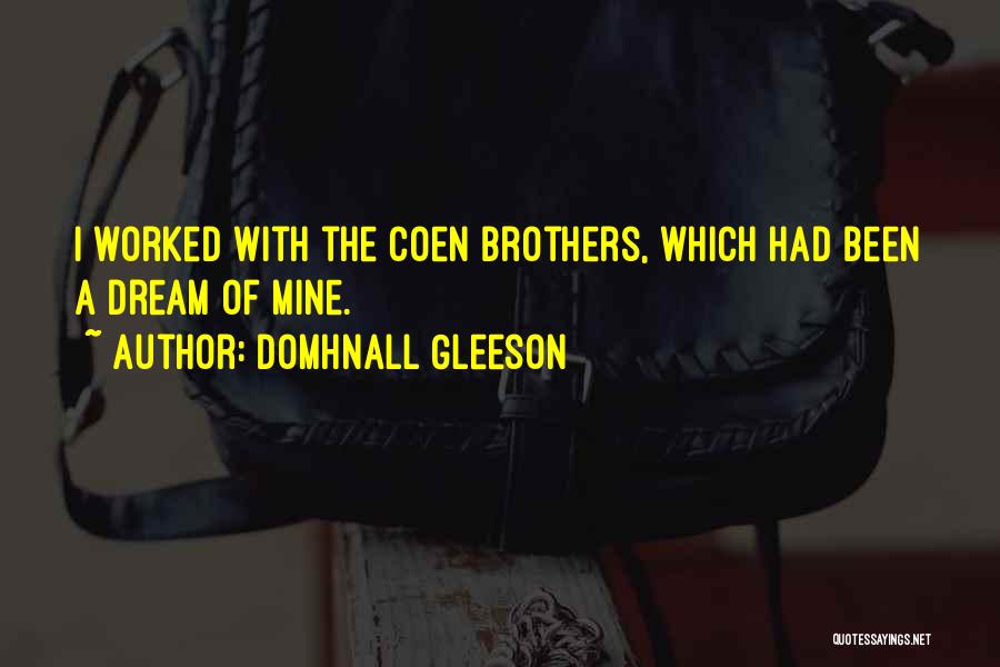 Coen Brothers Quotes By Domhnall Gleeson
