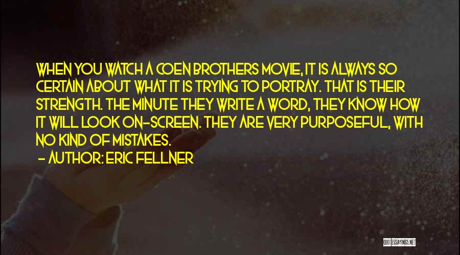 Coen Brothers Quotes By Eric Fellner