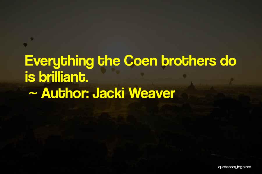 Coen Brothers Quotes By Jacki Weaver