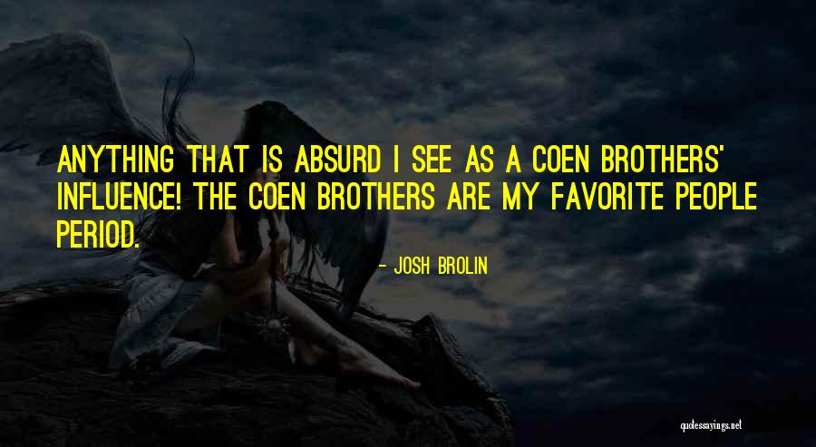 Coen Brothers Quotes By Josh Brolin