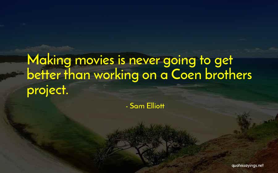 Coen Brothers Quotes By Sam Elliott Coen Brothers Quotes By Sam Elliott