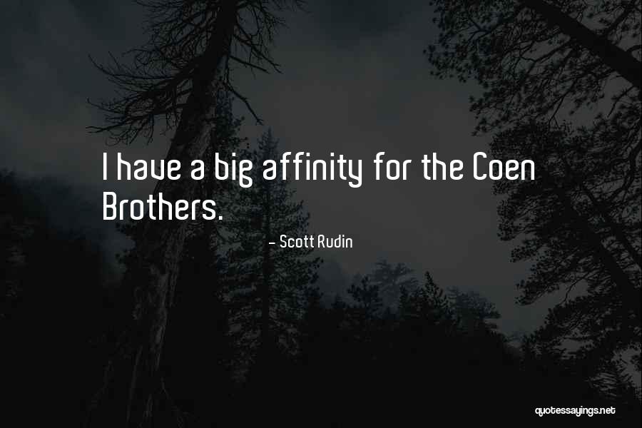 Coen Brothers Quotes By Scott Rudin Coen Brothers Quotes By Scott Rudin