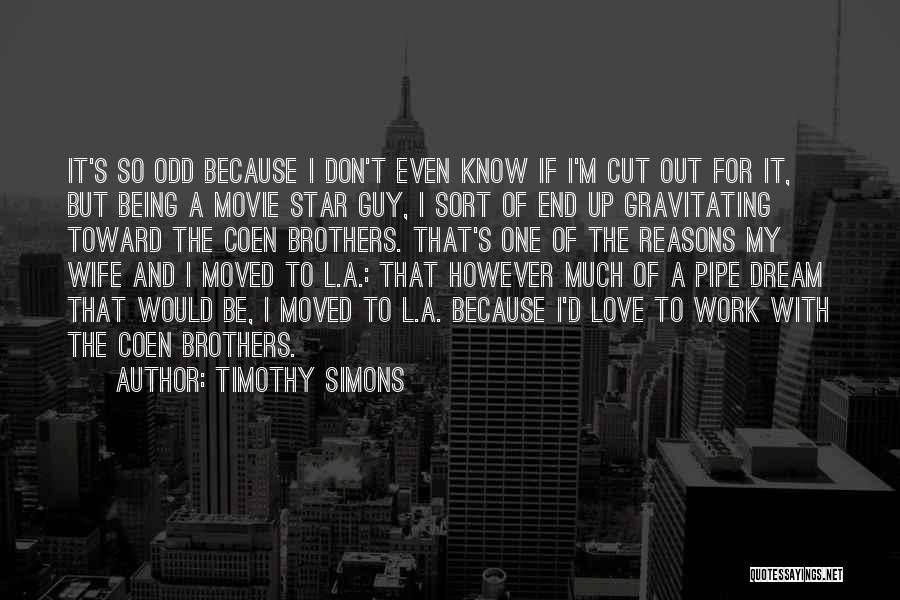 Coen Brothers Quotes By Timothy Simons