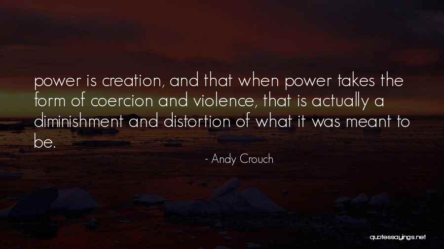 Coercion Quotes By Andy Crouch