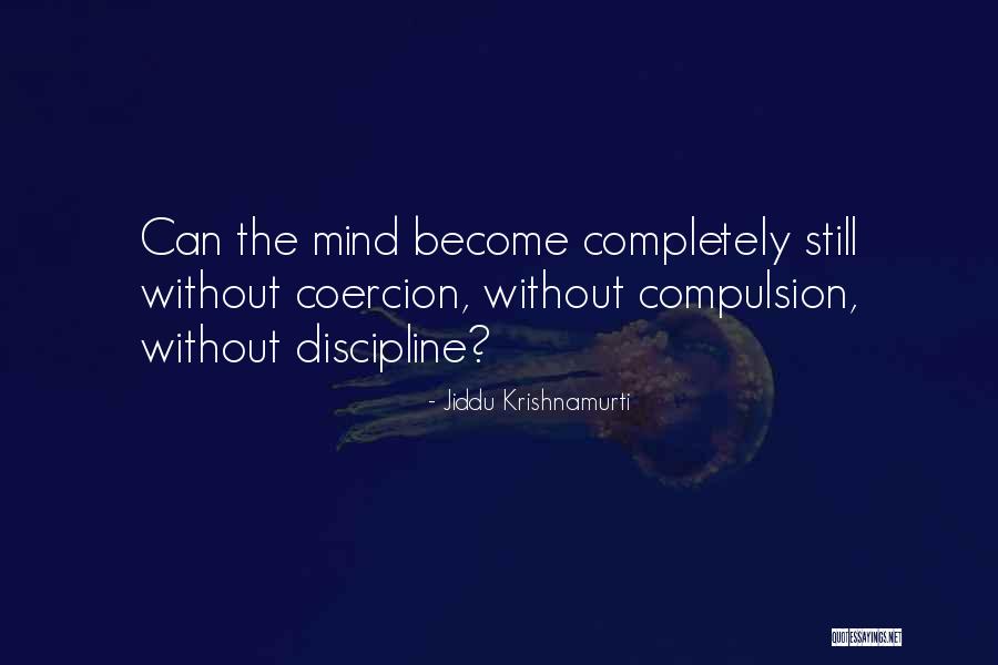 Coercion Quotes By Jiddu Krishnamurti